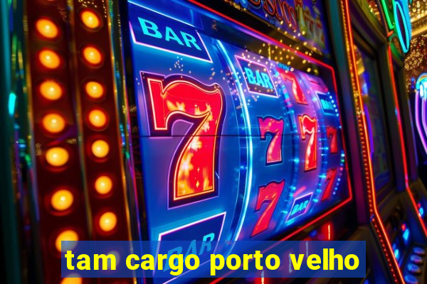 tam cargo porto velho